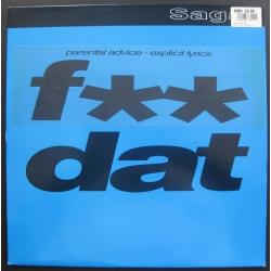 Sagat ?? F** Dat Label: FFRR ?? FX 224, FFRR ?? 857 345-1 Format: Vinyl, 12" Country: UK 1993