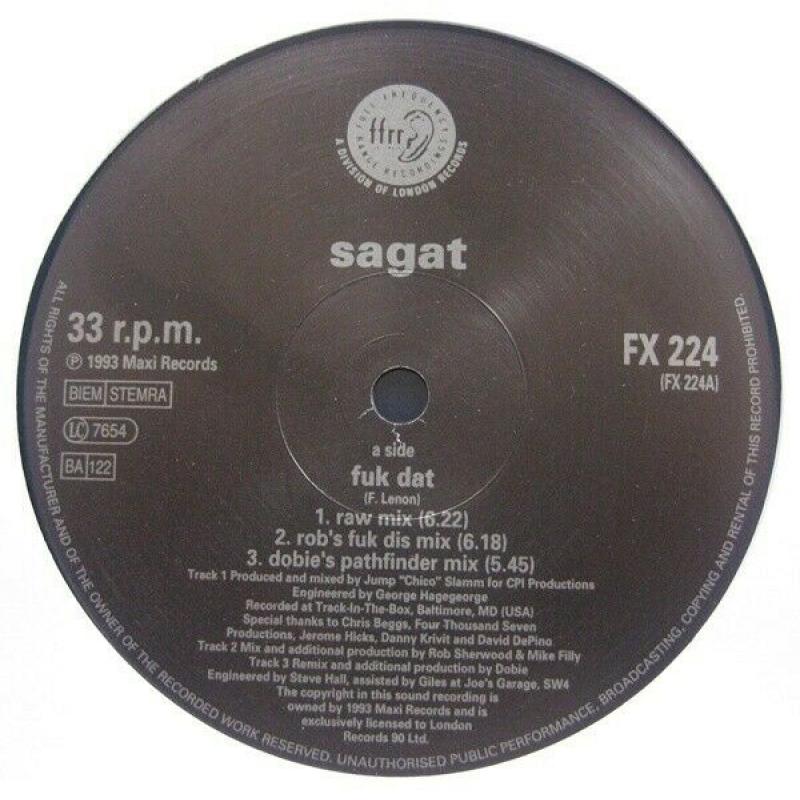 Sagat ?? F** Dat Label: FFRR ?? FX 224, FFRR ?? 857 345-1 Format: Vinyl, 12" Country: UK 1993