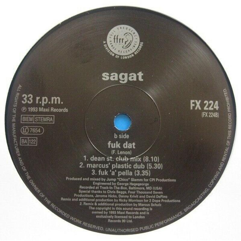 Sagat ?? F** Dat Label: FFRR ?? FX 224, FFRR ?? 857 345-1 Format: Vinyl, 12" Country: UK 1993